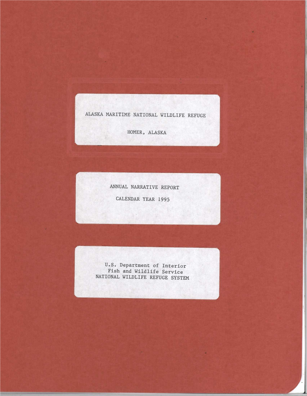 ALASKA MARITIME NATIONAL WILDLIFE REFUGE HOMER, ALASKA ANNUAL NARRATIVE REPORT CALENDAR YEAR 1995 U.S. Department of Interior Fi