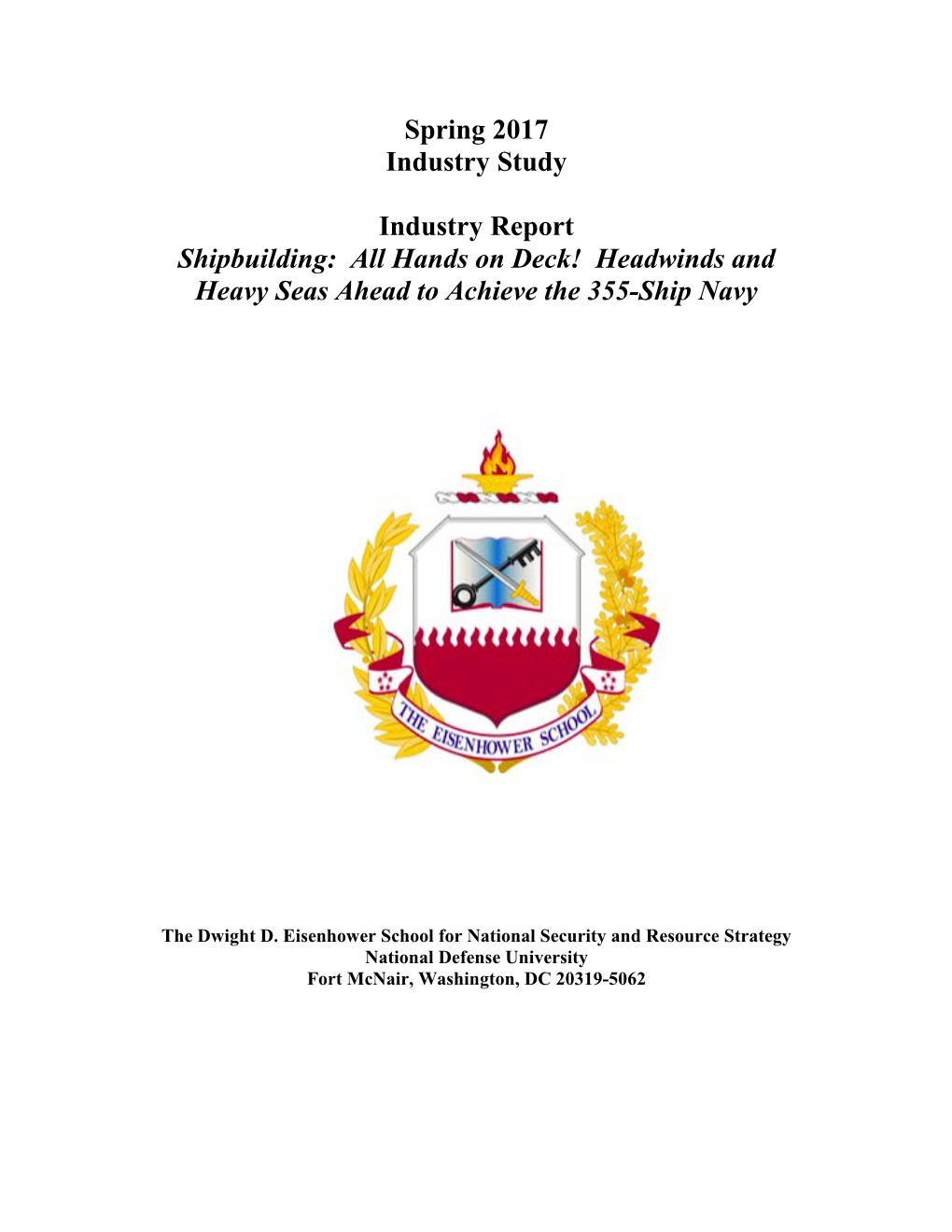 Spring 2017 Industry Study Industry Report Shipbuilding: All Hands on Deck! Headwinds and Heavy Seas Ahead to Achieve the 355