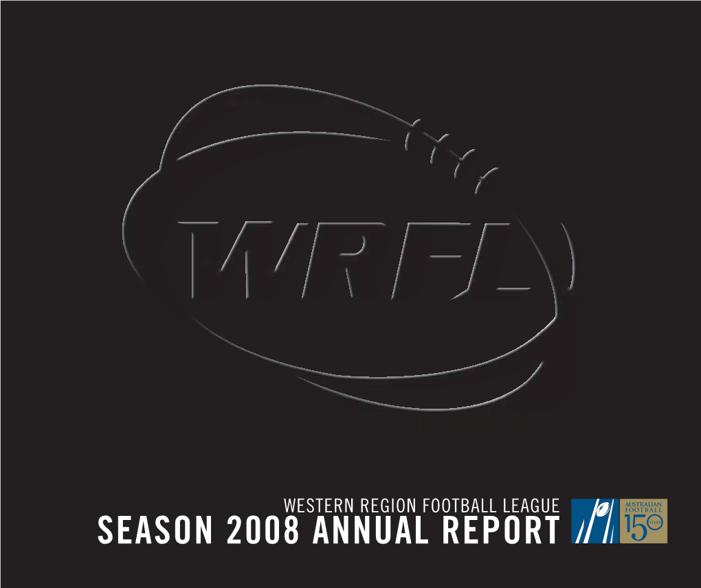 2008 ANNUAL REPORT WESTERN REGION FOOTBALL LEAGUE (Formerly Footscray District Football League)