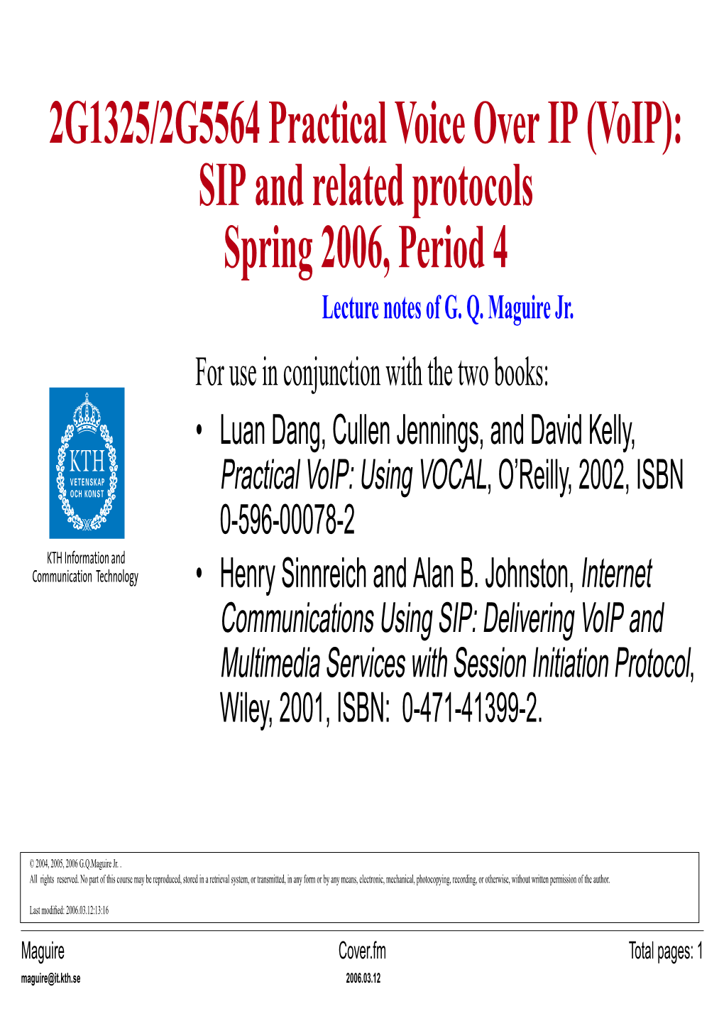 2G1325/2G5564 Practical Voice Over IP (Voip): SIP and Related Protocols Spring 2006, Period 4 Lecture Notes of G