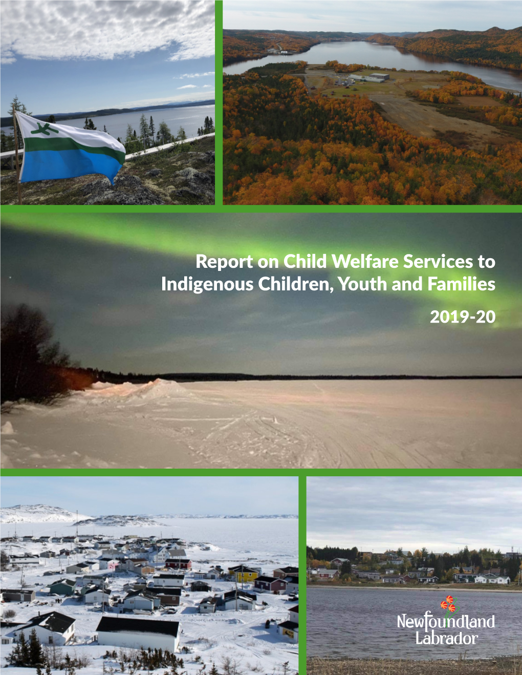 Report on Child Welfare Services to Indigenous Children, Youth and Families 2019-20 Photo Credit: Rene Jeddore Conne River MESSAGE from the MINISTERS