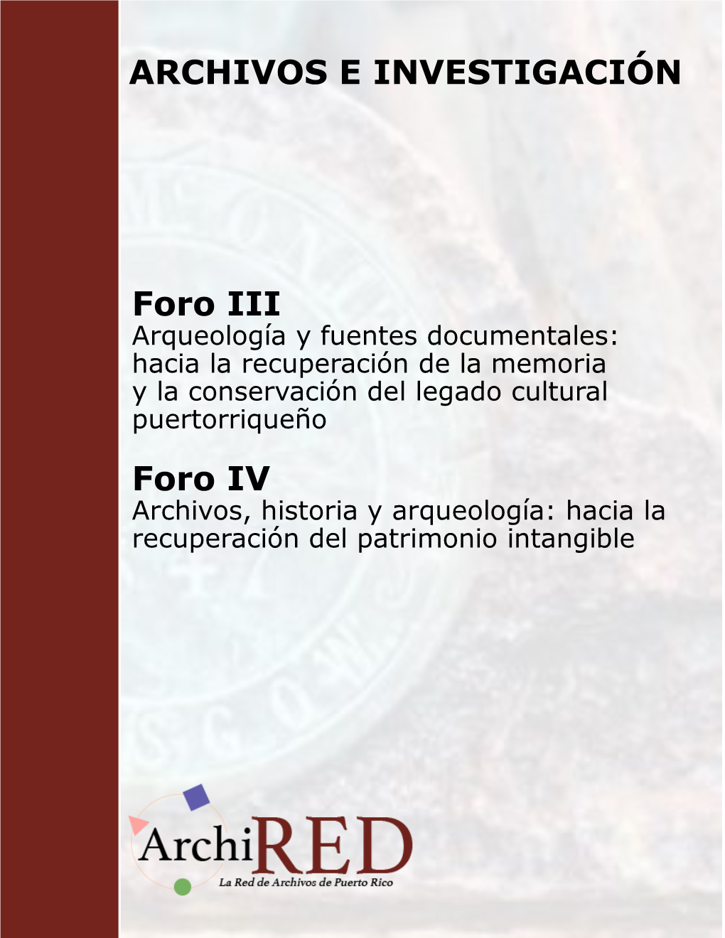 Foro III Foro IV ARCHIVOS E INVESTIGACIÓN