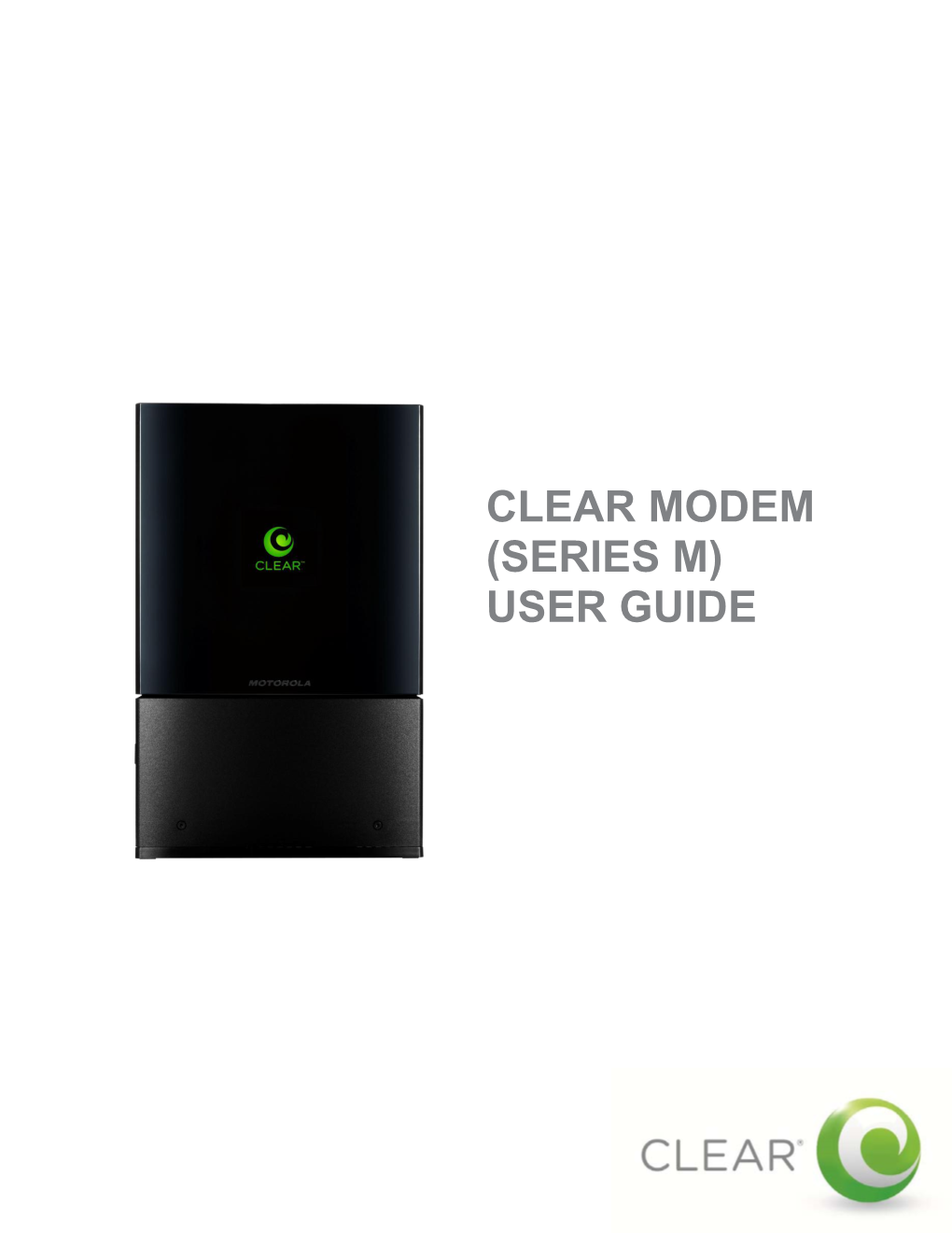 Clear Modem (Series M) User Guide Get to Know Your Clear Modem – Series M 3
