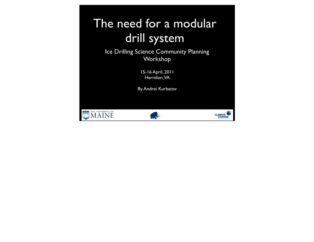 The Need for a Modular Drill System Ice Drilling Science Community Planning Workshop