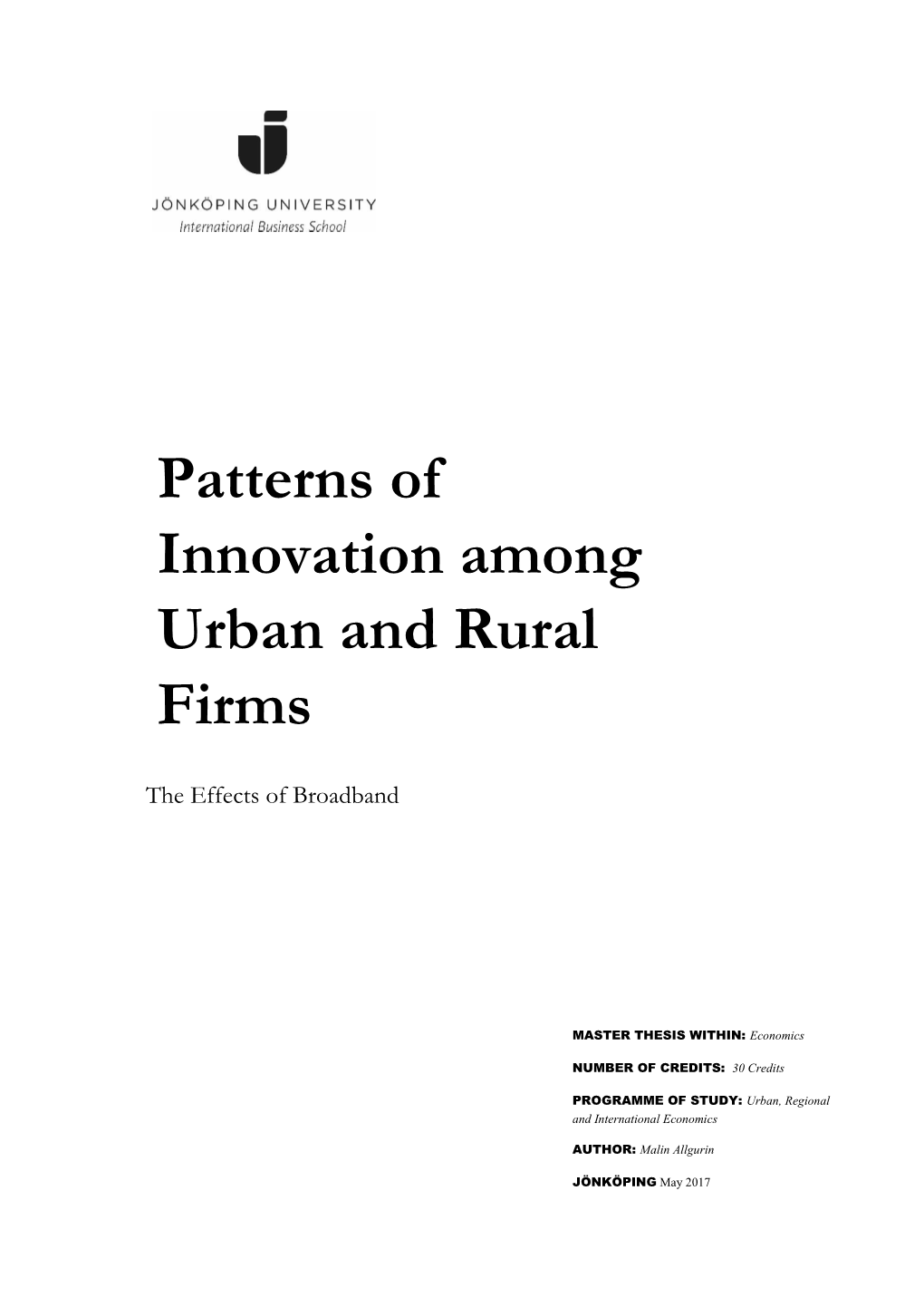 Patterns of Innovation Among Urban and Rural Firms – the Effects of Broadband Author: Malin Allgurin Tutor: Sara Johansson Date: 2017-06-12