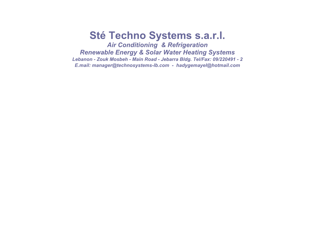 Sté Techno Systems S.A.R.L. Air Conditioning & Refrigeration Renewable Energy & Solar Water Heating Systems Lebanon - Zouk Mosbeh - Main Road - Jebarra Bldg