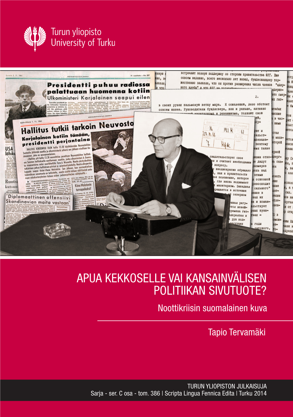 APUA KEKKOSELLE VAI KANSAINVÄLISEN POLITIIKAN SIVUTUOTE? Noottikriisin Suomalainen Kuva