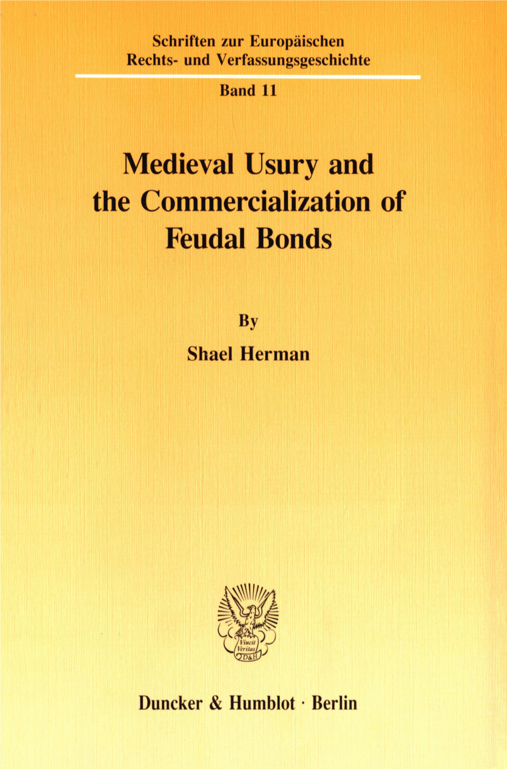 Medieval Usury and the Commercialization of Feudal Bonds Schriften Zur Europäischen Rechts- Und Verfassungsgeschichte