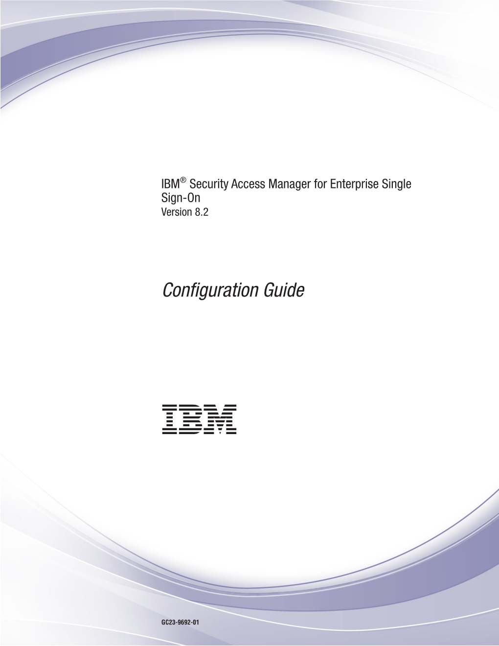 IBM® Security Access Manager for Enterprise Single Sign-On: Configuration Guide About This Publication