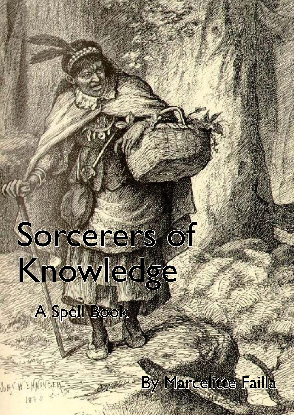 Sorcerers of Knowledg a Spell Book by Marcelitte Failla