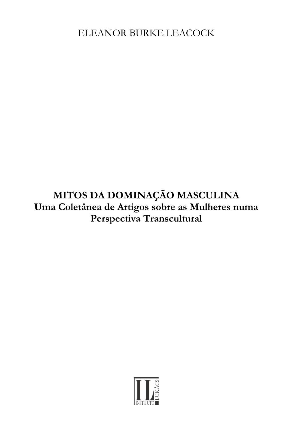 ELEANOR BURKE LEACOCK MITOS DA DOMINAÇÃO MASCULINA Uma Coletânea De Artigos Sobre As Mulheres Numa Perspectiva Transcultural