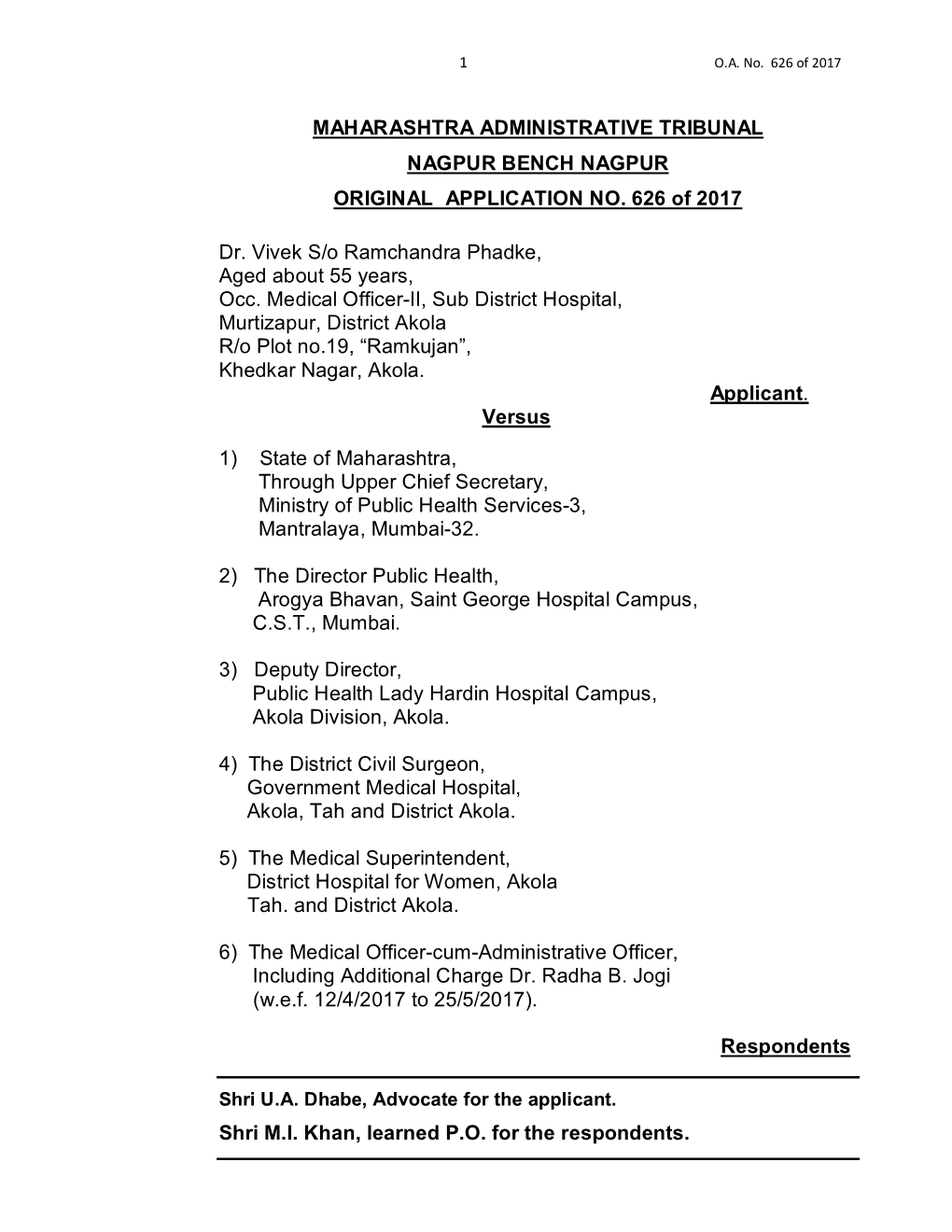MAHARASHTRA ADMINISTRATIVE TRIBUNAL NAGPUR BENCH NAGPUR ORIGINAL APPLICATION NO. 626 of 2017 Dr. Vivek S/O Ramchandra Phadke