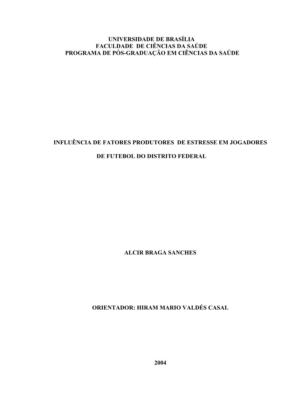 Universidade De Brasília Faculdade De Ciências Da Saúde Programa De Pós-Graduação Em Ciências Da Saúde Influência De F