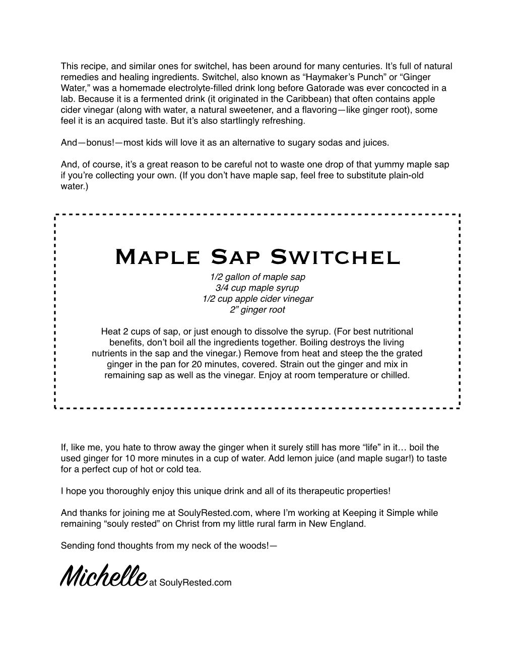 Maple Sap Switchel 1/2 Gallon of Maple Sap 3/4 Cup Maple Syrup 1/2 Cup Apple Cider Vinegar 2” Ginger Root