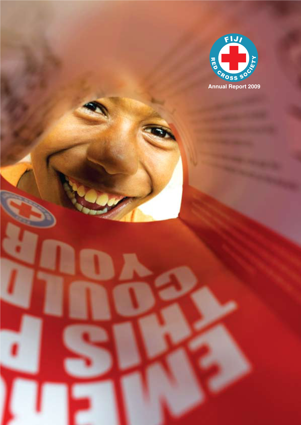 Annual Report 2009 Fiji Red Cross Society Fiji Red Cross Society Annual Report 2009 Annual Report 2009