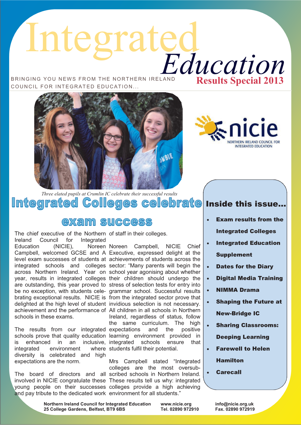Education BRINGING YOU NEWS FR OM the NORTHERN IRELAND Results Special 2013 COUNCIL for INTEGRAT ED EDUCATION