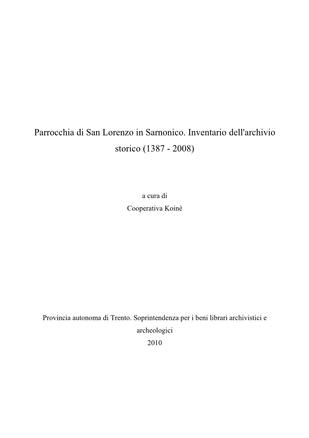 Parrocchia Di San Lorenzo in Sarnonico. Inventario Dell'archivio Storico (1387 - 2008)