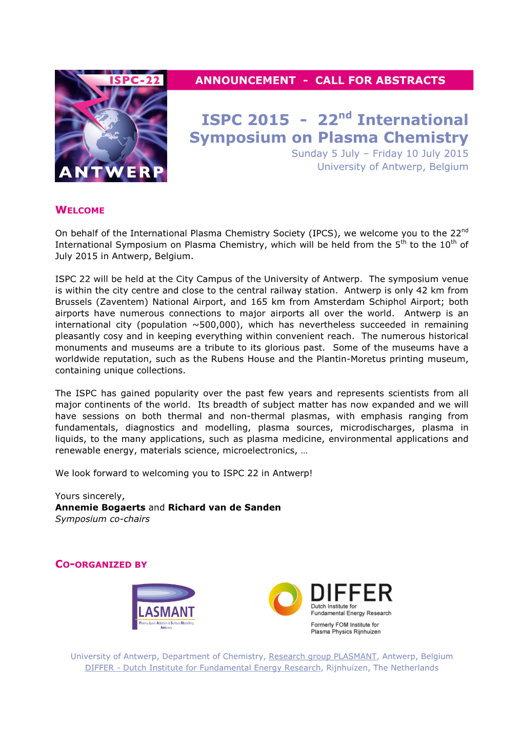 22Nd International Symposium on Plasma Chemistry Sunday 5 July – Friday 10 July 2015 University of Antwerp, Belgium