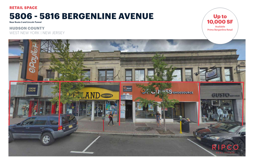 5806 - 5816 BERGENLINE AVENUE up to Near Route 3 and Lincoln Tunnel 10,000 SF Available HUDSON COUNTY Prime Bergenline Retail WEST NEW YORK | NEW JERSEY