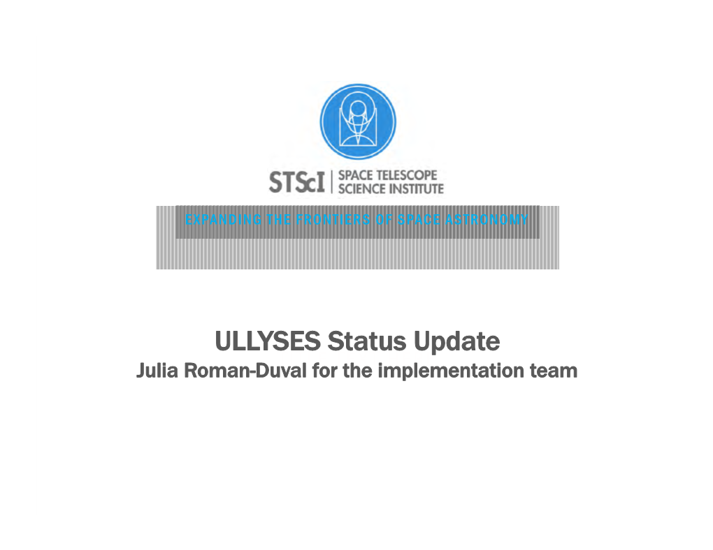 ULLYSES Status Update Julia Roman-Duvaltitle for TEXT the Implementation HERE Team ULLYSES Status Update