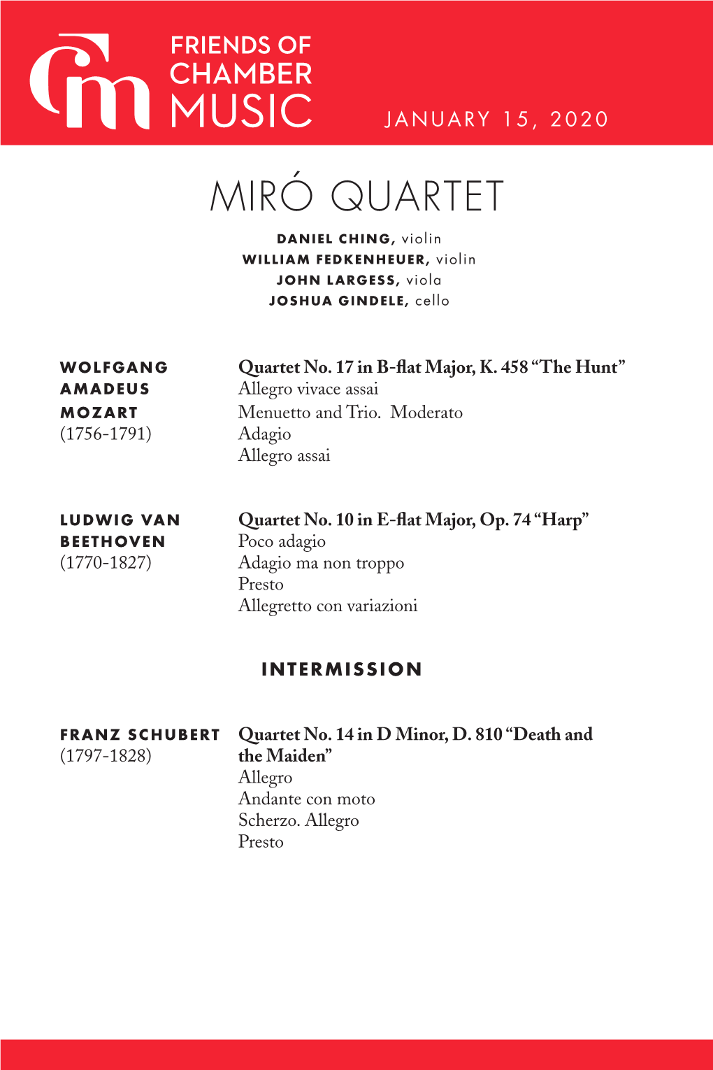 MIRÓ QUARTET DANIEL CHING, Violin WILLIAM FEDKENHEUER, Violin JOHN LARGESS, Viola JOSHUA GINDELE, Cello