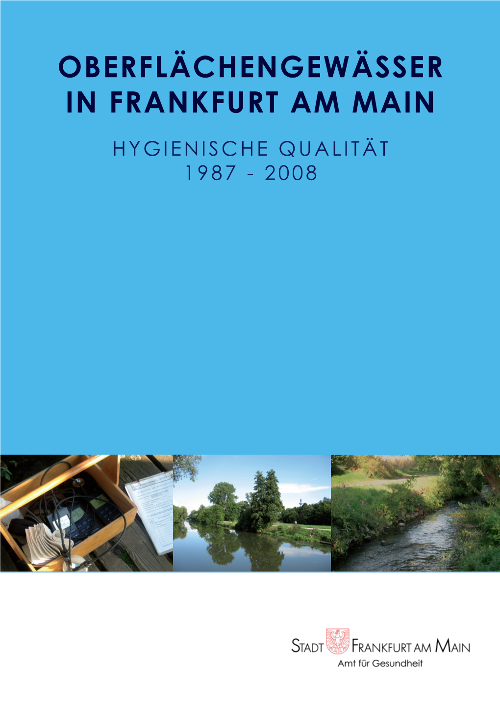 Oberflächengewässer in Frankfurt Am Main Hygienische Qualität 1 9 8 7 - 2 0 0 8