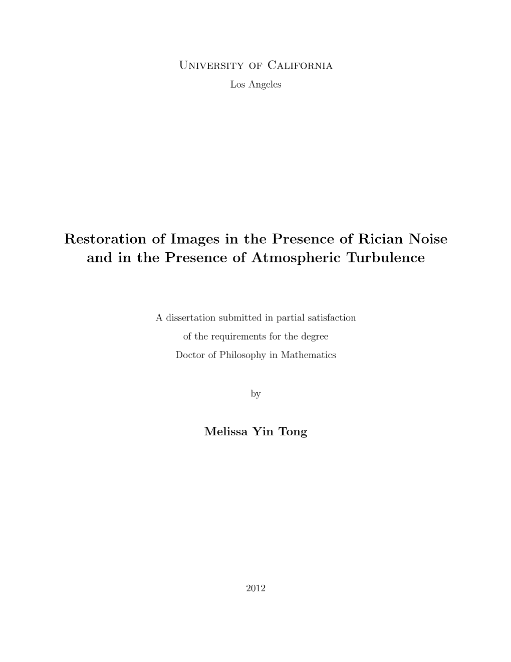 Restoration of Images in the Presence of Rician Noise and in the Presence of Atmospheric Turbulence