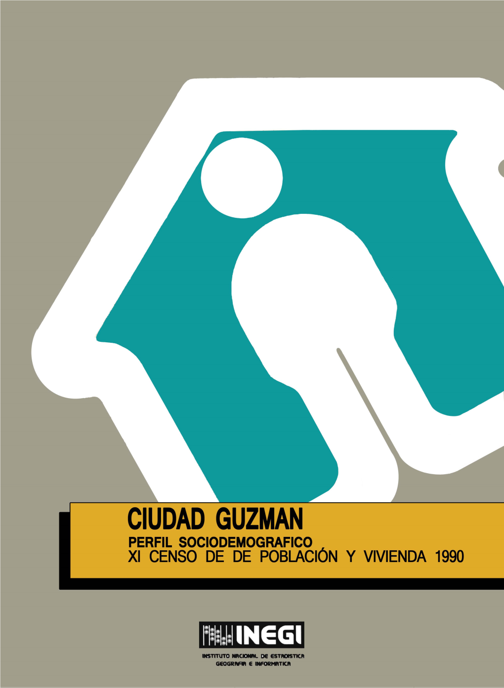 CIUDAD GUZMAN PERFIL SOCIODEMOGRAFICO XI CENSO DE DE Población Y VIVIENDA 1990