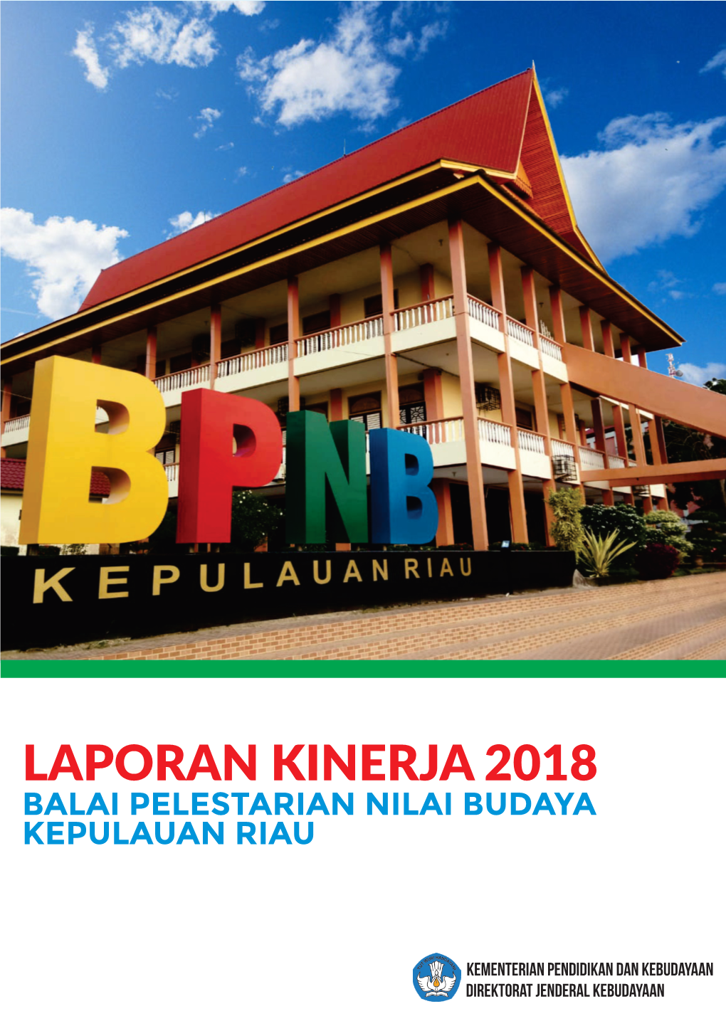 Laporan Kinerja 2018 Balai Pelestarian Nilai Budaya Kepulauan Riau