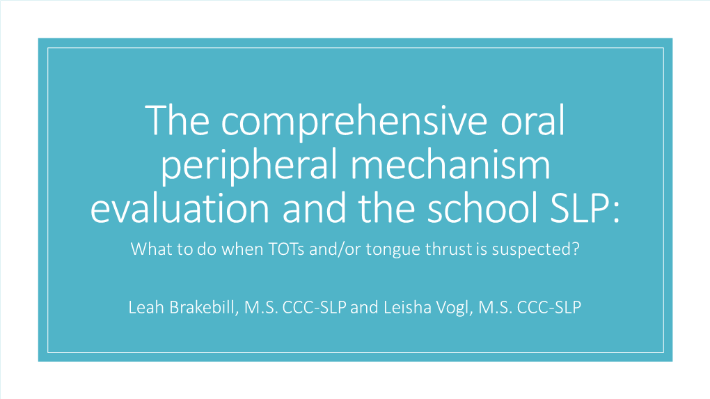 The Comprehensive Oral Peripheral Mechanism Evaluation and the School SLP: What to Do When Tots And/Or Tongue Thrust Is Suspected?