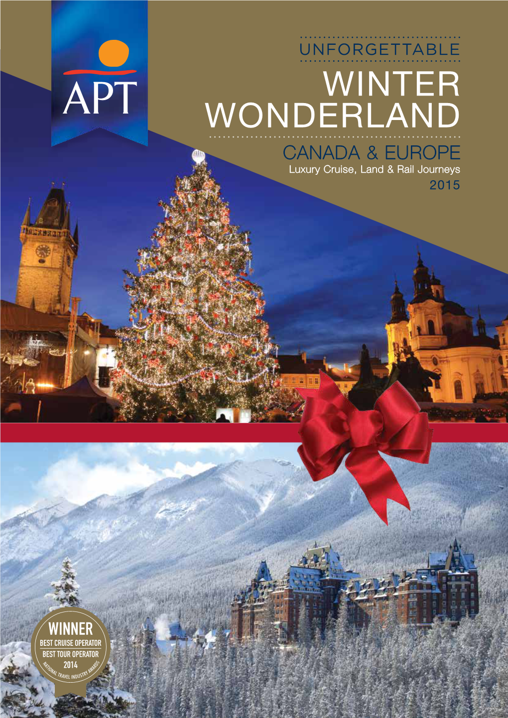 WINTER WONDERLAND CANADA & EUROPE Luxury Cruise, Land & Rail Journeys 2015 Welcome to Winter Wonderland