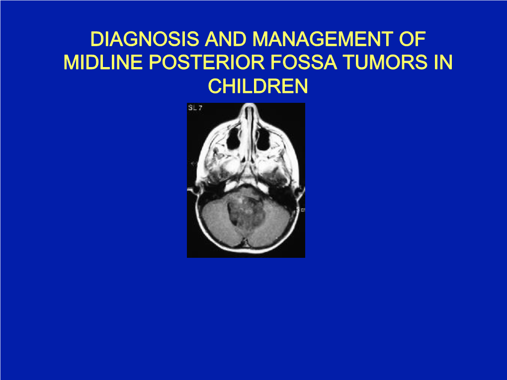 Diagnosis and Management of Midline Posterior Fossa Tumors in Children