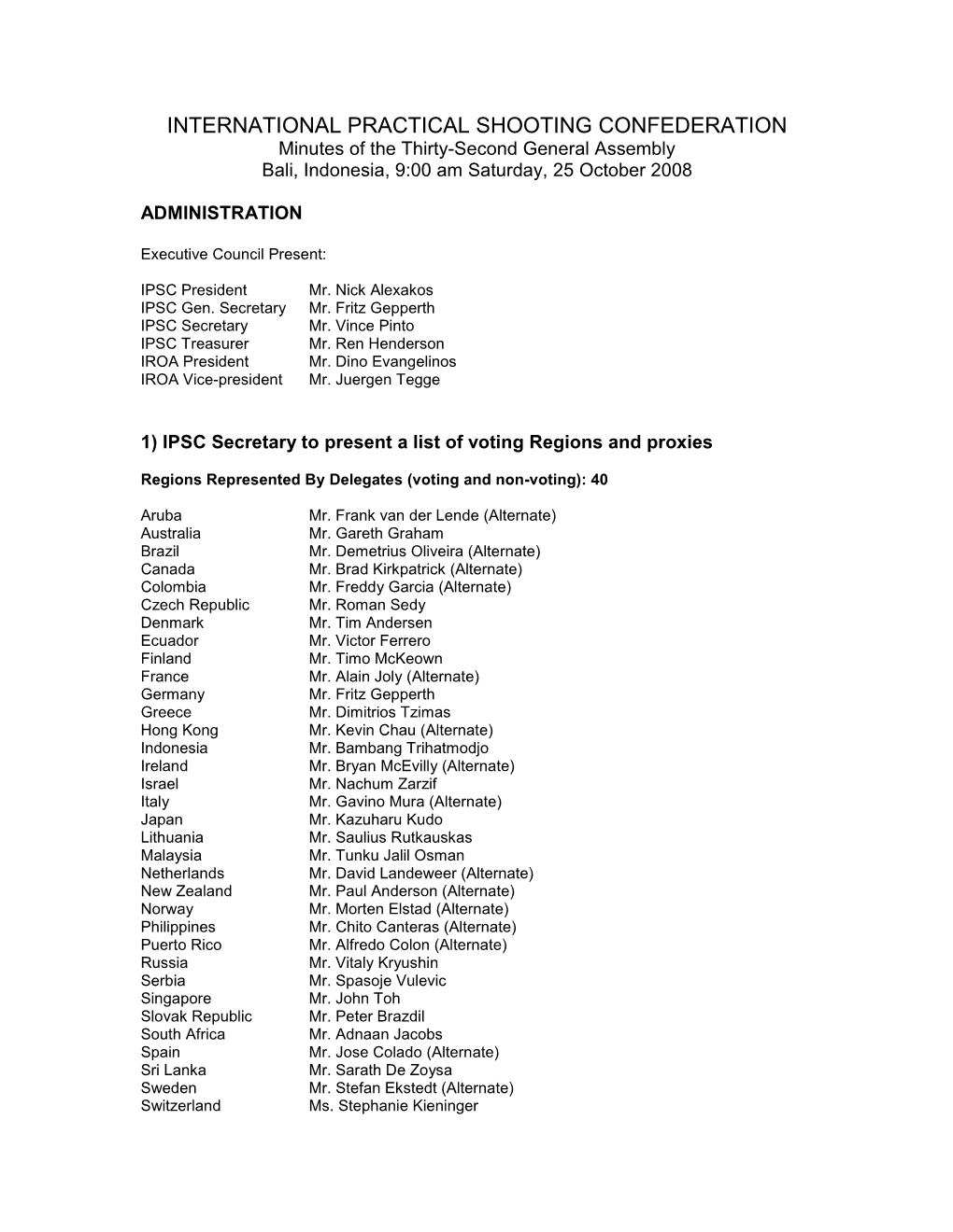 INTERNATIONAL PRACTICAL SHOOTING CONFEDERATION Minutes of the Thirty-Second General Assembly Bali, Indonesia, 9:00 Am Saturday, 25 October 2008