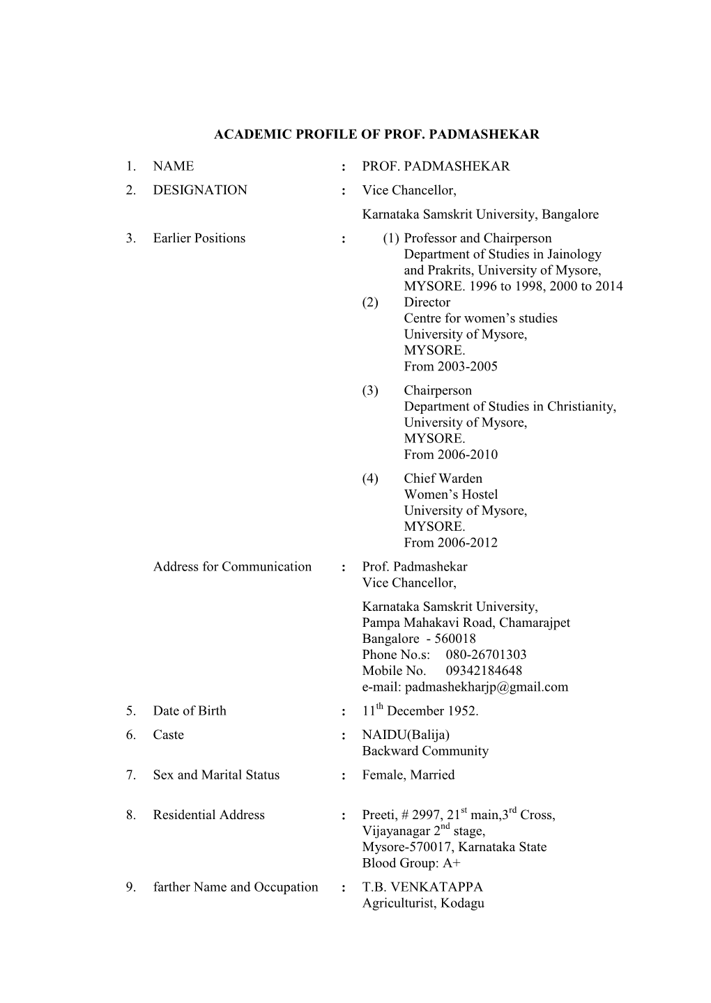 ACADEMIC PROFILE of PROF. PADMASHEKAR 1. NAME : PROF. PADMASHEKAR 2. DESIGNATION : Vice Chancellor, Karnataka Samskrit Univers