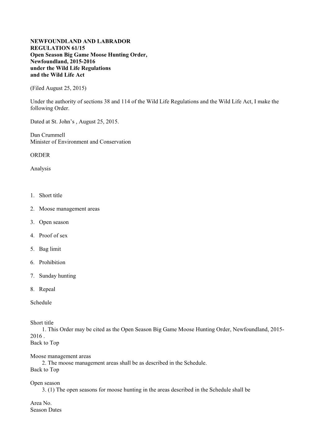 NEWFOUNDLAND and LABRADOR REGULATION 61/15 Open Season Big Game Moose Hunting Order, Newfoundland, 2015-2016 Under the Wild Life Regulations and the Wild Life Act