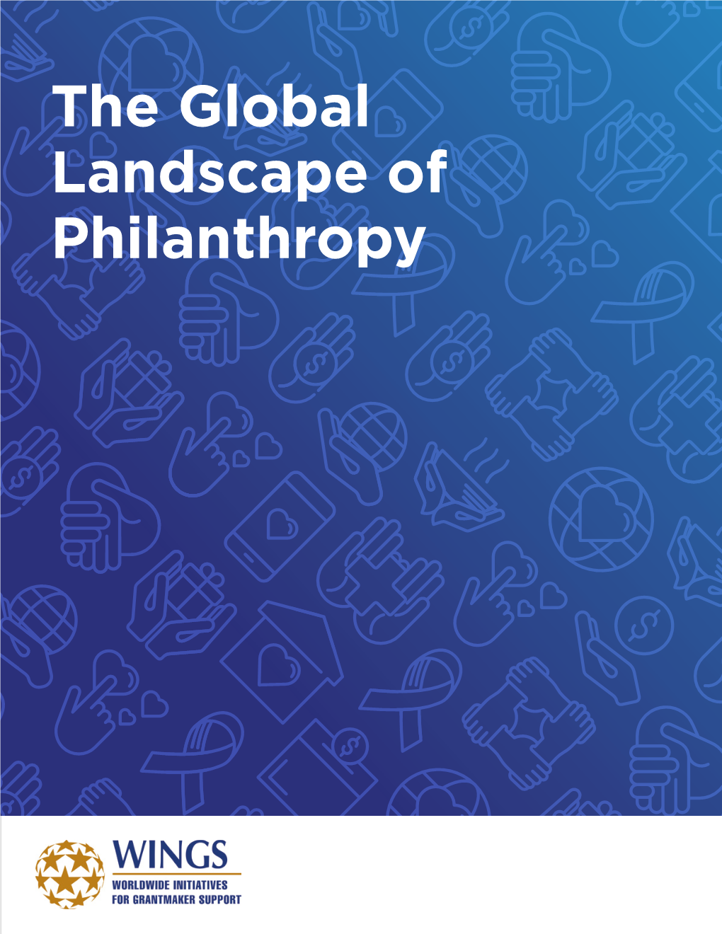 The Global Landscape of Philanthropy WINGS Global Philanthropy Report About WINGS About WINGS