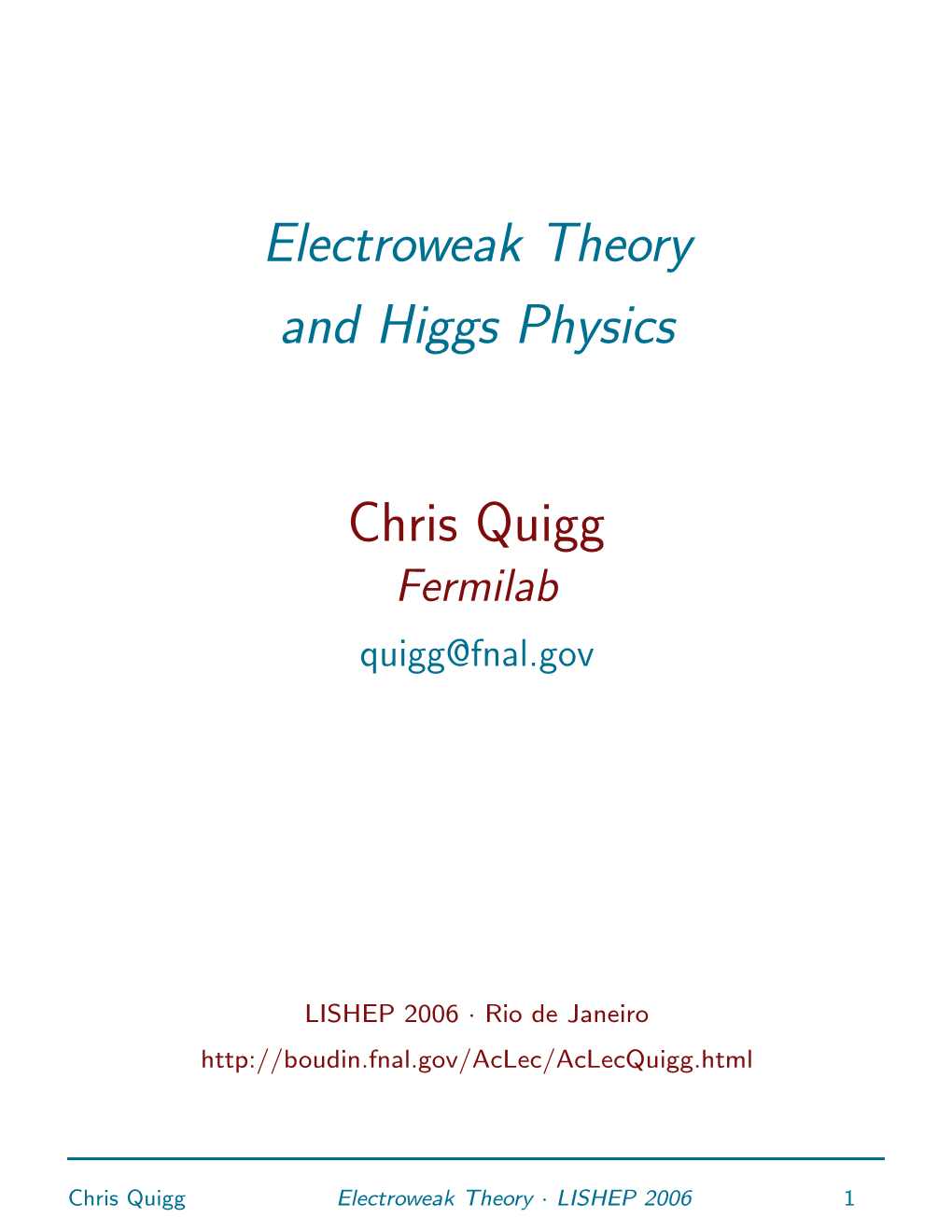 Electroweak Theory and Higgs Physics Preliminary Version Chris Quigg Fermilab Quigg@Fnal.Gov