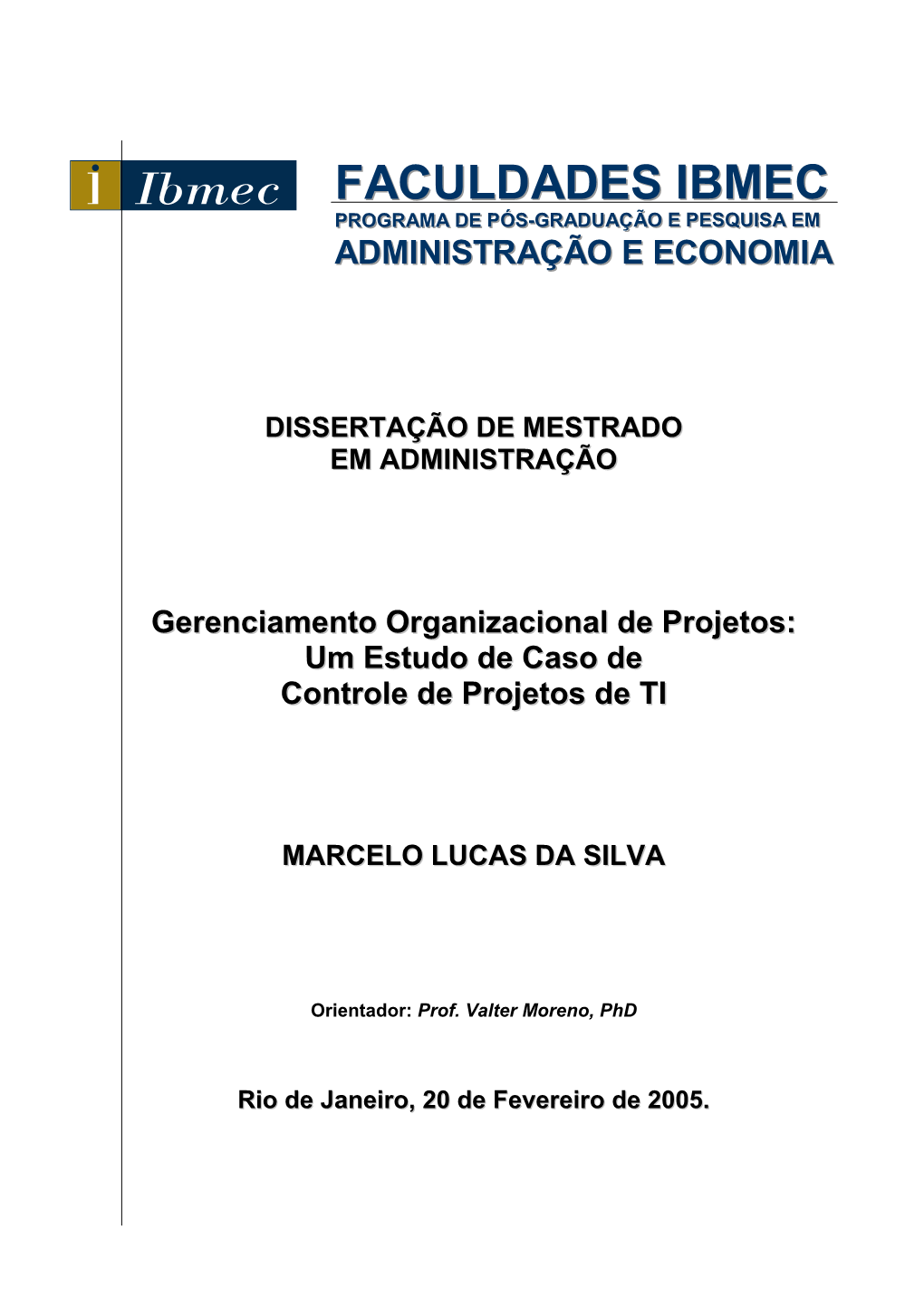 Faculdades Ibmec Faculdades Ibmec Programa De Pós-Graduação E Pesquisa Em Programa De Pós--Graduação E Pesquiisa Em Aaddmmiinniissttrraaççããoo Ee Eeccoonnoommiiaa