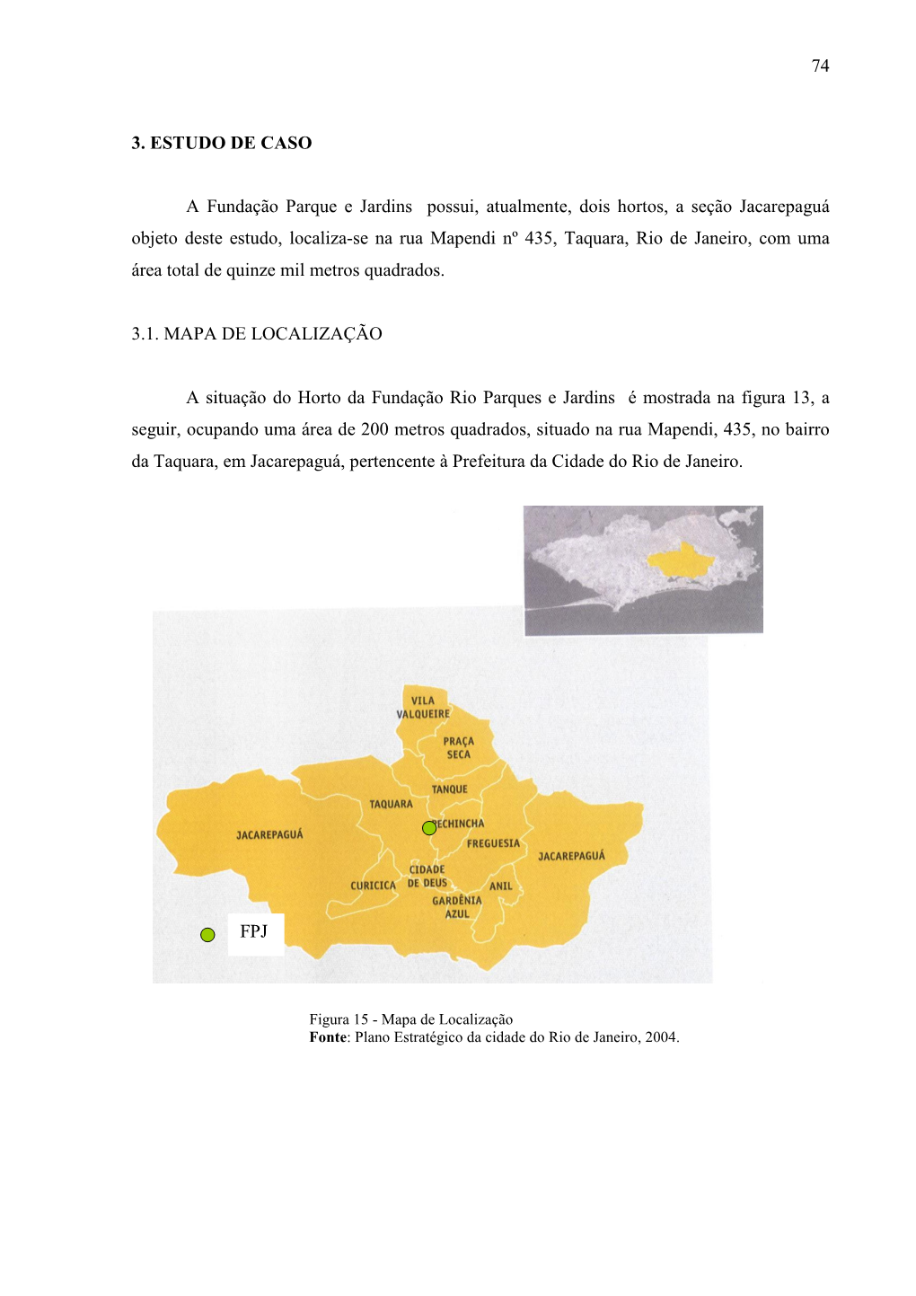 74 3. ESTUDO DE CASO a Fundação Parque E Jardins Possui