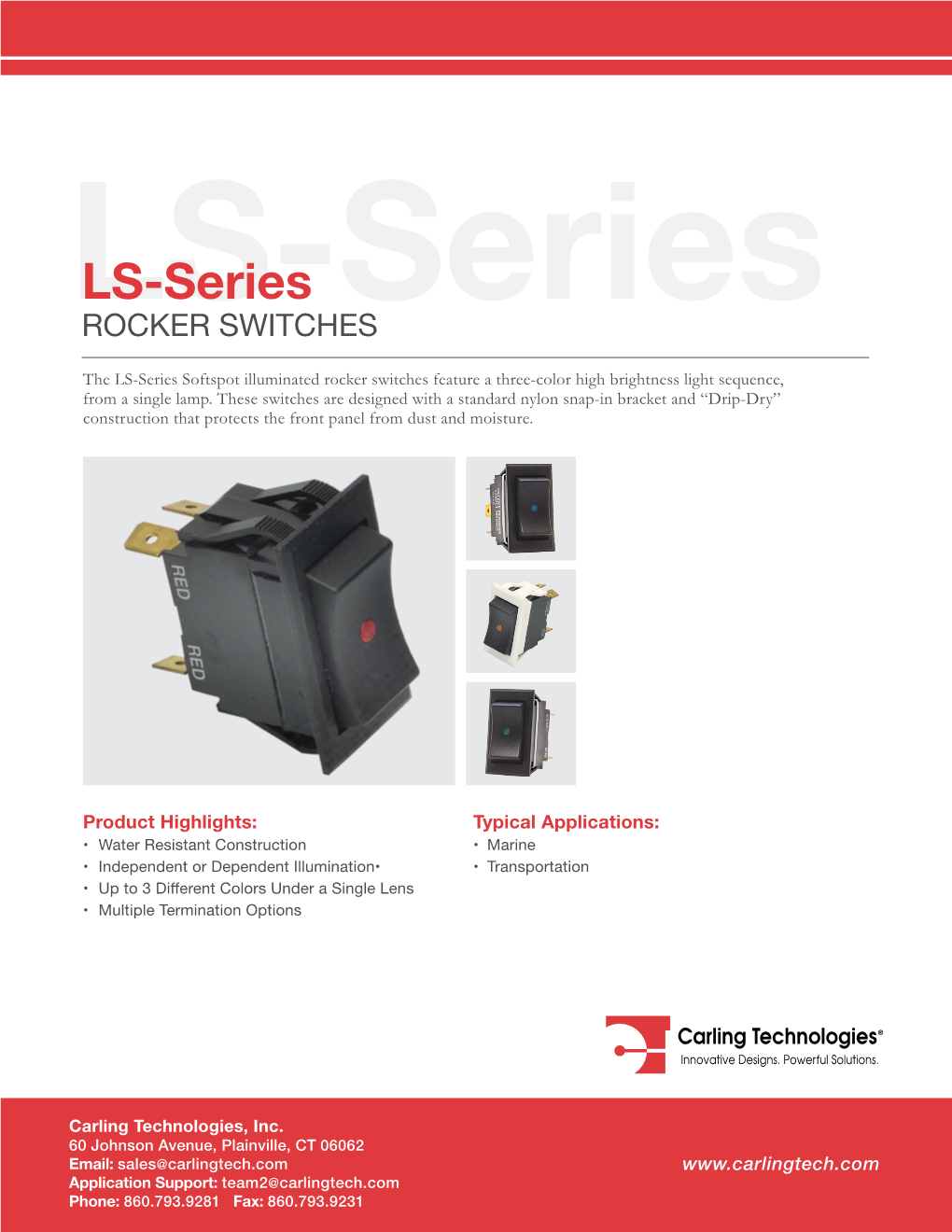 LS-Series LS-Seriesrocker SWITCHES the LS-Series Softspot Illuminated Rocker Switches Feature a Three-Color High Brightness Light Sequence, from a Single Lamp