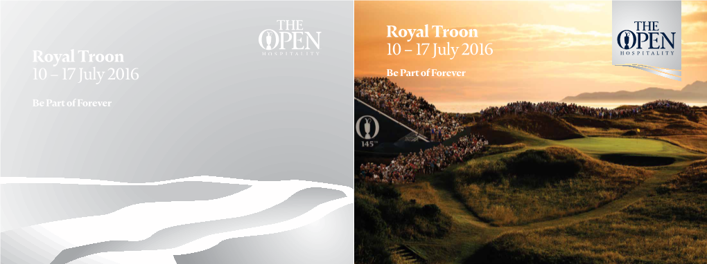 Royal Troon 10 – 17 July 2016 10 – 17 July 2016 Be Part of Forever