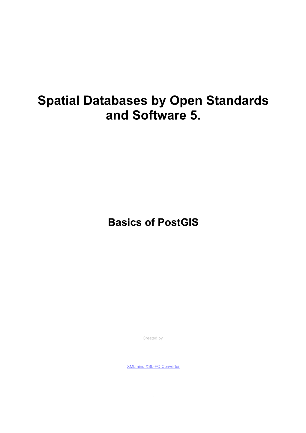 Spatial Databases by Open Standards and Software 5