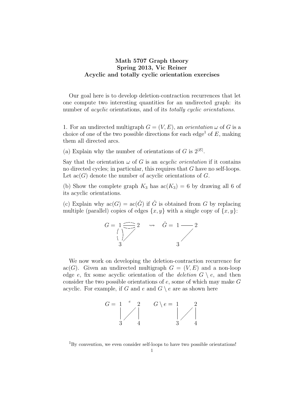 Math 5707 Graph Theory Spring 2013, Vic Reiner Acyclic and Totally Cyclic Orientation Exercises