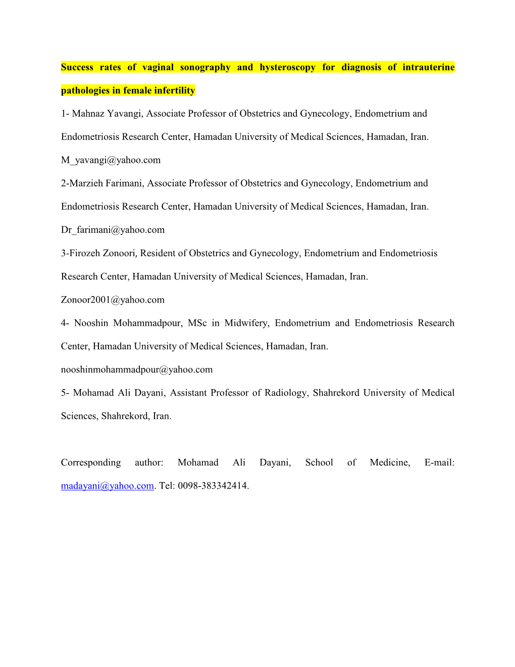 Success Rates of Vaginal Sonography and Hysteroscopy for Diagnosis of Intrauterine Pathologies in Female Infertility 1- Mahnaz Y