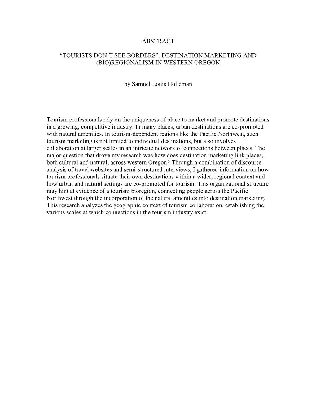 ABSTRACT “TOURISTS DON't SEE BORDERS”: DESTINATION MARKETING and (BIO)REGIONALISM in WESTERN OREGON by Samuel Louis Hollem