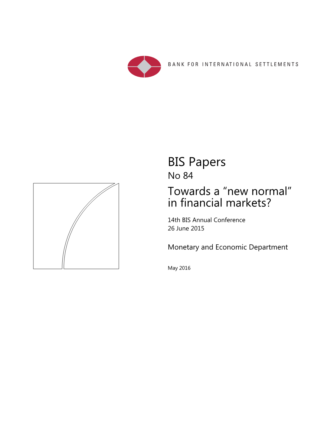 BIS Papers No 84 Towards a “New Normal” in Financial Markets?