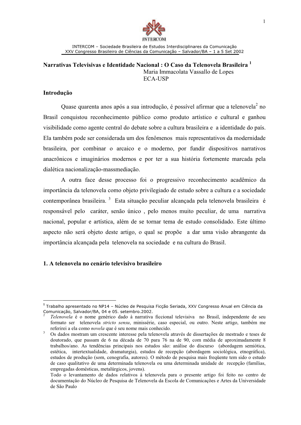 Narrativas Televisivas E Identidade Nacional : O Caso Da Telenovela Brasileira 1 Maria Immacolata Vassallo De Lopes ECA-USP