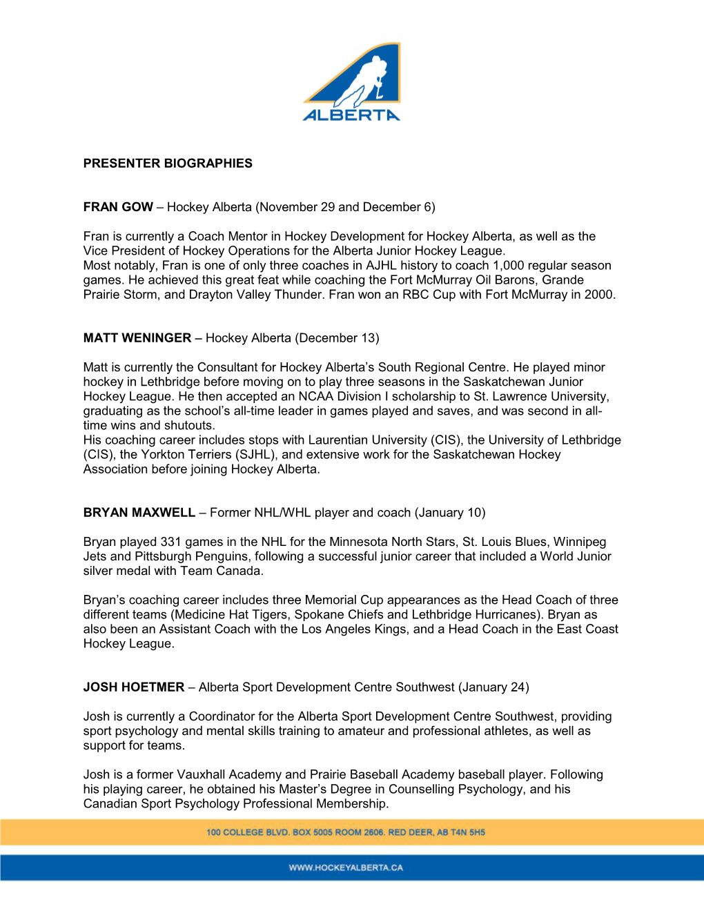 Fran Is Currently a Coach Mentor in Hockey Development for Hockey Alberta, As Well As the Vice President of Hockey Operations for the Alberta Junior Hockey League