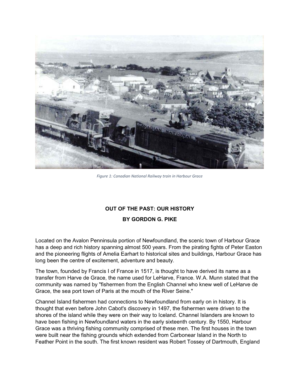 OUT of the PAST: OUR HISTORY by GORDON G. PIKE Located on the Avalon Penninsula Portion of Newfoundland, the Scenic Town of Harb