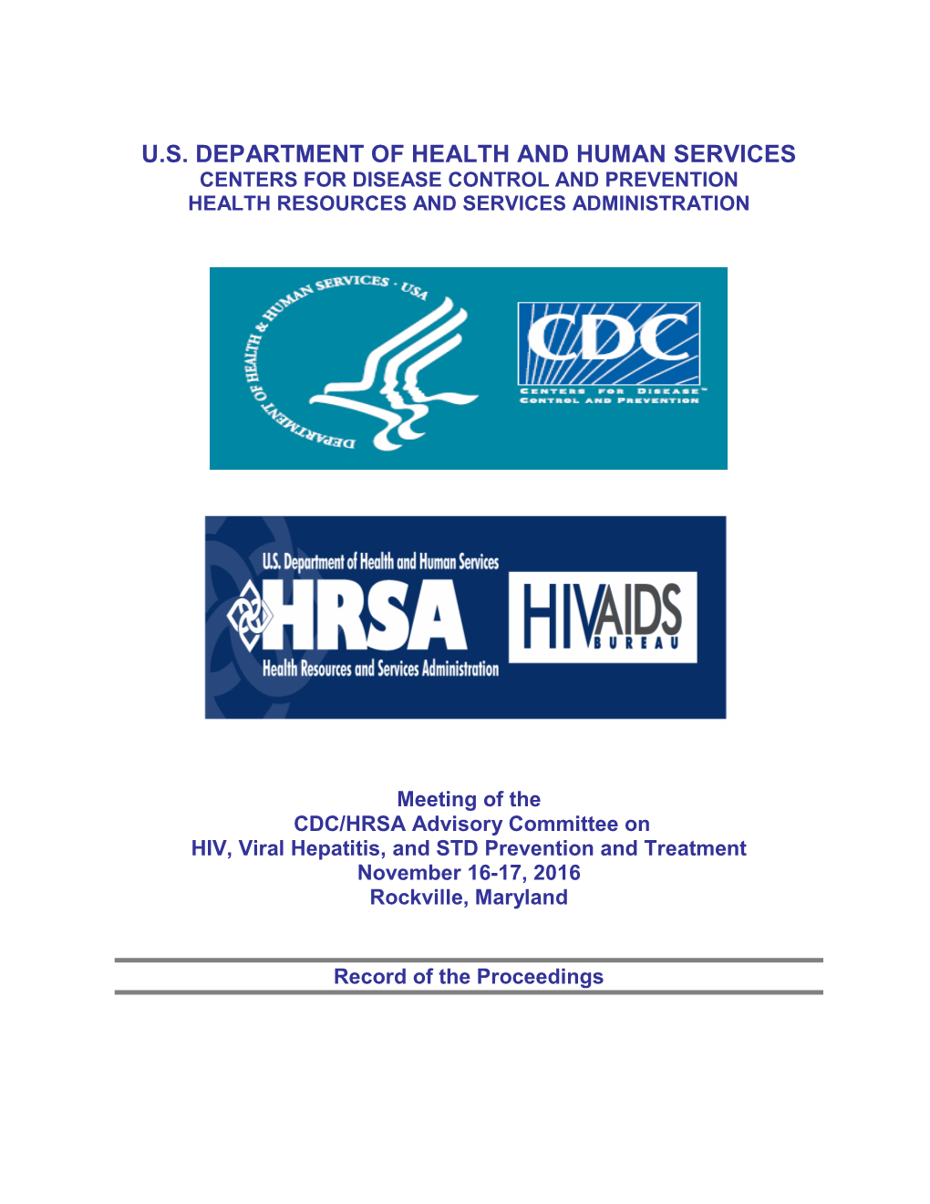 Meeting of the CDC/HRSA Advisory Committee on HIV, Viral Hepatitis, and STD Prevention and Treatment November 16-17, 2016 Rockville, Maryland